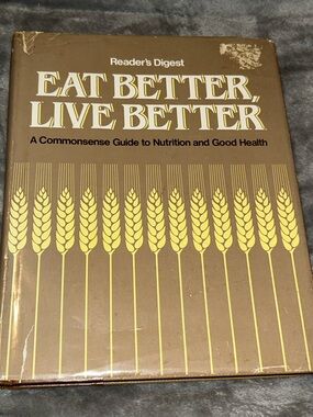 Reader’s Digest Eat Better, Live Better, Hardcover, 1982